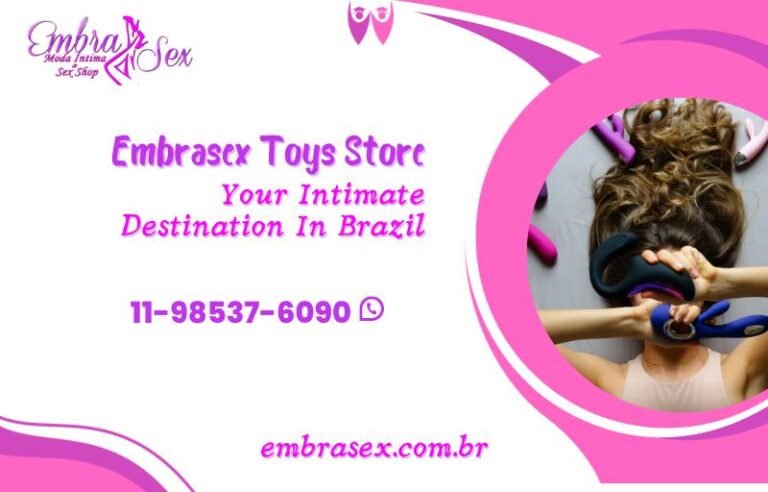 Embrasex Toys Store – Your Intimate Destination in Brazil